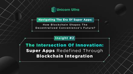 Super Apps Insight #2: The Intersection of Blockchain and Super Apps