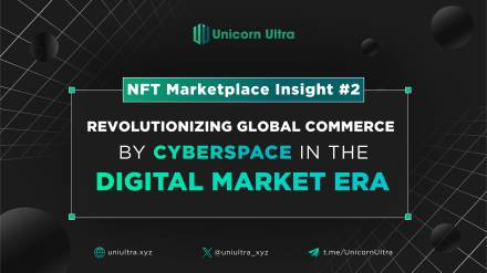 NFT Marketplace Insight #2: Revolutionizing Global Commerce By Cyberspace In the Digital Market Era