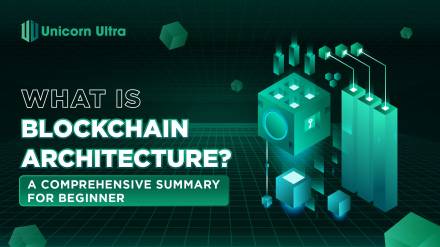 What is Blockchain Architecture? A comprehensive summary for beginner